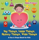 Big Things, Little Things, Skinny Things, Wide Things | A Size & Shape Book for Kids - eBook