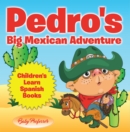 Pedro's Big Mexican Adventure | Children's Learn Spanish Books - eBook