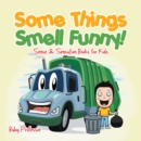 Some Things Smell Funny! | Sense & Sensation Books for Kids - eBook