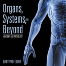 Organs, Systems, and Beyond | Anatomy and Physiology - eBook
