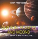 Our Sun, Planets and Moons | Children's Science & Nature - eBook