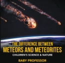 The Difference Between Meteors and Meteorites | Children's Science & Nature - eBook