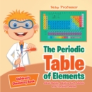 The Periodic Table of Elements - Alkali Metals, Alkaline Earth Metals and Transition Metals | Children's Chemistry Book - eBook