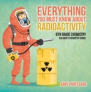 Everything You Must Know about Radioactivity 6th Grade Chemistry | Children's Chemistry Books - eBook