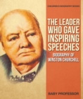 The Leader Who Gave Inspiring Speeches - Biography of Winston Churchill | Children's Biography Books - eBook