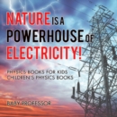 Nature is a Powerhouse of Electricity! Physics Books for Kids | Children's Physics Books - eBook