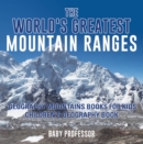 The World's Greatest Mountain Ranges - Geography Mountains Books for Kids | Children's Geography Book - eBook