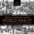 What Happened After World War II? History Book for Kids | Children's War & Military Books - eBook