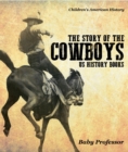 The Story of the Cowboys - US History Books | Children's American History - eBook