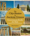 The City-States in Ancient Greece - Government Books for Kids | Children's Government Books - eBook