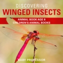Discovering Winged Insects - Animal Book Age 8 | Children's Animal Books - eBook