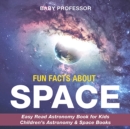Fun Facts about Space - Easy Read Astronomy Book for Kids | Children's Astronomy & Space Books - eBook