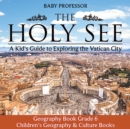 The Holy See: A Kid's Guide to Exploring the Vatican City - Geography Book Grade 6 | Children's Geography & Culture Books - eBook