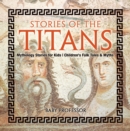 Stories of the Titans - Mythology Stories for Kids | Children's Folk Tales & Myths - eBook