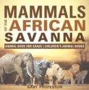 Mammals of the African Savanna - Animal Book 2nd Grade | Children's Animal Books - eBook