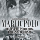 Marco Polo : The Boy Who Explored China Biography for Kids 9-12 | Children's Historical Biographies - eBook