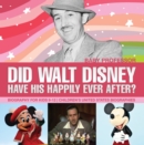 Did Walt Disney Have His Happily Ever After? Biography for Kids 9-12 | Children's United States Biographies - eBook