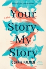Your Story, My Story : A Novel - Book