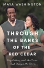 Through the Banks of the Red Cedar : My Father and the Team That Changed the Game - Book