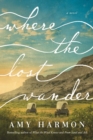 Where the Lost Wander : A Novel - Book