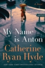 My Name is Anton : A Novel - Book