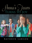 Anna'S Tears Turns to Joy - eBook