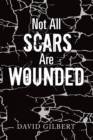 Not All Scars Are Wounded - eBook