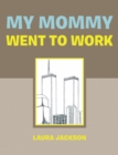 My Mommy Went to Work - eBook