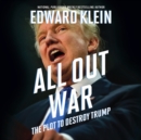 All Out War : The Plot to Destroy Trump - eAudiobook