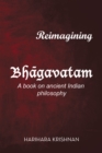 Reimagining Bhagavatam : A Book on Ancient Indian Philosophy - eBook