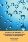 Textbook on the Bases of Pharmaceutical and Medicinal Chemistry of Antibiotics - eBook