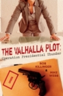 The Valhalla Plot : Operation Presidential Thunder - eBook