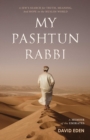 My Pashtun Rabbi : A Jew's Search for Truth, Meaning, And Hope in the Muslim World - eBook