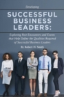 Successful Business Leaders : Exploring Past Encounters and Events That Help Define the Qualities Required of Successful Business Leaders - eBook