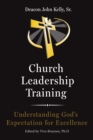 Church Leadership Training : Understanding God's Expectation for Excellence - eBook