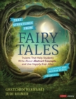 Text Structures From Fairy Tales : Truisms That Help Students Write About Abstract Concepts . . . and Live Happily Ever After, Grades 4-12 - Book