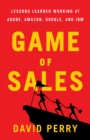Game of Sales : Lessons Learned Working at Adobe, Amazon, Google, and IBM - eBook