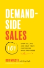 Demand-Side Sales 101 : Stop Selling and Help Your Customers Make Progress - eBook