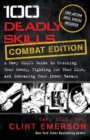 100 Deadly Skills: COMBAT EDITION : A Navy SEAL's Guide to Crushing Your Enemy, Fighting for Your Life, and Em - eBook