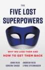 The Five Lost Superpowers : Why We Lose Them and How to Get Them Back - eBook