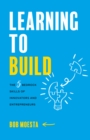 Learning to Build :  The 5 Bedrock Skills of Innovators and Entrepreneurs - eBook