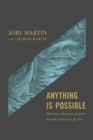 Anything Is Possible : How Nine Miracles of Jesus Reveal God's Love for You - Book