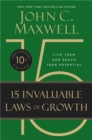 The 15 Invaluable Laws of Growth (10th Anniversary Edition) : Live Them and Reach Your Potential - Book