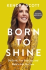 Born to Shine : Do Good, Find Your Joy, and Build a Life You Love - Book