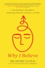 Why I Believe : A Psychologist's Thoughts on Suffering, Miracles, Science, and Faith - Book
