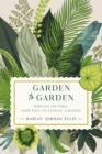 Garden to Garden : Through the Bible from Eden to Eternal Paradise - Book