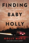 Finding Baby Holly : Lost to a Cult, Surviving My Parents' Murders, and Saved by Prayer - Book