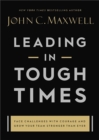 Leading in Tough Times : Face Challenges with Courage and Grow Your Team Stronger than Ever - Book