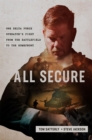 All Secure : A Special Operations Soldier's Fight to Survive on the Battlefield and the Homefront - Book