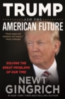 Trump and the American Future : Solving the Great Problems of Our Time - Book
